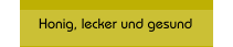 Honig, lecker und gesund